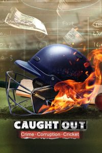 Download Caught Out: Crime. Corruption. Cricket (2023) {Hindi-English} WeB-DL HD 480p [260MB] || 720p [700MB] || 1080p [1.7GB]