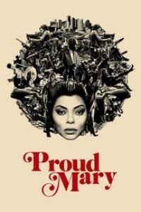 Download Proud Mary (2018) Dual Audio {Hindi-English} BluRay 480p [300MB] || 720p [840MB] || 1080p [1.9GB]