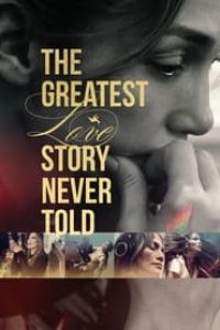 Download The Greatest Love Story Never Told (2024) {English With Subtitles} WEB-DL 480p [260MB] || 720p [700MB] || 1080p [1.7GB]