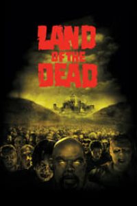 Download Land of the Dead (2005) Dual Audio {Hindi-English} Bluray 480p [350MB] || 720p [850MB]